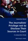 The Journalists' Privilege Not to Disclose Their Sources in Court- A Comparative Study - Book