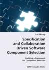 Specification and Collaboration Driven Software Component Selection- Building a Framework for Component Selection - Book
