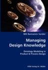 Managing Design Knowledge- Ontology Modeling in Product & Process Design - Book