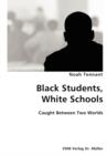Black Students, White Schools- Caught Between Two Worlds - Book