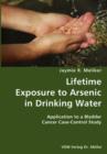 Lifetime Exposure to Arsenic in Drinking Water- Application to a Bladder Cancer Case-Control Study - Book