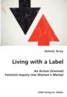 Living with a Label - An Action Oriented Feminist Inquiry Into Women's Mental Health - Book