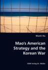 Mao's American Strategy and the Korean War - Book