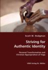 Striving for Authentic Identity : Personal Transformation and Christian Appropriation of Yoga - Book