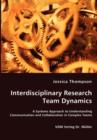 Interdisciplinary Research Team Dynamics - A Systems Approach to Understanding Communication and Collaboration in Complex Teams - Book