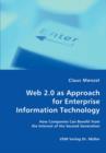 Web 2.0 as Approach for Enterprise Information Technology - How Companies Can Benefit from the Internet of the Second Generation - Book