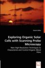 Exploring Organic Solar Cells with Scanning Probe Microscopy - New High-Resolution Techniques to Characterize and Control Organic Blend Films - Book
