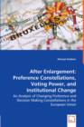 After Enlargement : Preference Constellations, Voting Power, and Institutional Change - Book