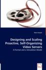 Designing and Scaling Proactive, Self-Organizing Video Servers - Book