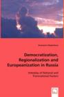 Democratization, Regionalization and Europeanization in Russia - Book