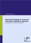 Blue Ocean Strategy for small and mid-sized companies in Germany : Development of a consulting approach - eBook