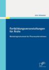 Fortbildungsveranstaltungen fur AErzte : Marketinginstrument fur Pharmaunternehmen - Book