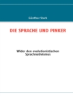 Die Sprache Und Pinker : Wider den evolutionistischen Sprachnativismus - Book