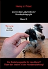 Die Erziehungspille fur den Hund? UEber den Irrsinn in der Hundeerziehung! : Durch das Labyrinth der Hundepadagogik - Band 3 - Book