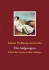 Die Aufgeregten : Politisches Drama in funf Aufzugen - Book