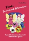 Pinki Feenstaub Blumchen : Auch Elfenkinder sollten nicht mit Fremden gehen! - Book