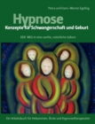 Hypnose - Konzepte fur Schwangerschaft und Geburt : Der Weg in eine sanfte, naturliche Geburt - Book
