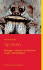 Spinnen : Biologie - Mensch und Spinne - Angst und Giftigkeit - Book