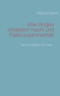 Was Singles erfolgreich macht und Paare zusammenhalt : Tipps fur Solisten und Liierte - Book