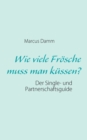 Wie viele Froesche muss man kussen? : Der Single- und Partnerschaftsguide - Book