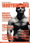 natural BODYBUILDING magazine BOOK 1 : BRUST, BIZEPS, TRIZEPS und viele nutzliche Tipps rund um Bodybuilding - Book