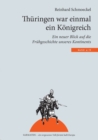 Thuringen war einmal ein Koenigreich : Ein neuer Blick auf die Fruhgeschichte unseres Kontintents - Book