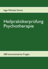Heilpraktikerprufung Psychotherapie : 200 kommentierte Aufgaben - Book