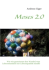 Moses 2.0 : Wie wir gemeinsam den Wandel vom Lebensstandard zur Lebensqualitat schaffen - Book