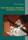 Schwertkampf im Mittelalter : Geschichte und Technik - Book