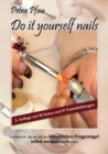 Do it yourself nails : Leitfaden fur alle, die sich ihre kunstlichen Fingernagel selbst modellieren wollen - Book