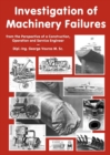 Investigation of Machinery Failures : from the Perspective of a Construction, Operation and Service Engineer - Book