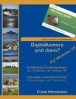 Digitalkamera und dann? - Fur Windows XP : Verwalten und Nachbearbeiten Ihrer Digitalkamerabilder unter Windows XP - Book