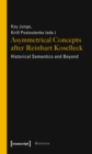Asymmetrical Concepts After Reinhart Koselleck – Historical Semantics and Beyond - Book