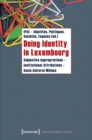 Doing Identity in Luxembourg : Subjective Appropriations -- Institutional Attributions -- Socio-Cultural Milieus - Book