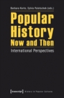 Popular History Now and Then : International Perspectives - Book