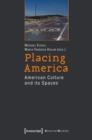 Placing America : American Culture and Its Spaces - Book