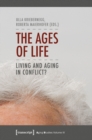The Ages of Life : Living and Aging in Conflict? - Book