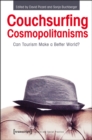 Couchsurfing Cosmopolitanisms : Can Tourism Make a Better World? - Book
