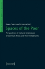 Spaces of the Poor : Perspectives of Cultural Sciences on Urban Slum Areas and Their Inhabitants - Book
