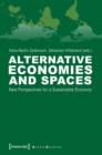 Alternative Economies and Spaces : New Perspectives for a Sustainable Economy - Book