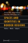 Spaces and Identities in Border Regions – Policies – Media – Subjects - Book