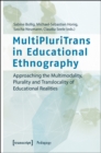 MultiPluriTrans in Educational Ethnography - Approaching the Multimodality, Plurality and Translocality of Educational Realities - Book