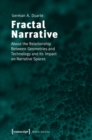 Fractal Narrative : About the Relationship Between Geometries and Technology and Its Impact on Narrative Spaces - Book