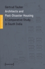 Architects and Post-Disaster Housing : A Comparative Study in South India - Book