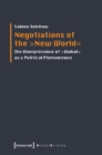 Negotiations of the "New World" : The Omnipresence of "Global" as a Political Phenomenon - Book