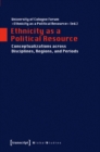 Ethnicity as a Political Resource : Conceptualizations across Disciplines, Regions, and Periods - Book