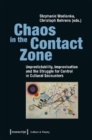 Chaos in the Contact Zone - Unpredictability, Improvisation, and the Struggle for Control in Cultural Encounters - Book