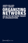 Organizing Networks : An Actor-Network Theory of Organizations - Book