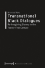 Transnational Black Dialogues : Re-Imagining Slavery in the Twenty-First Century - Book