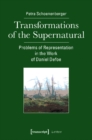 Transformations of the Supernatural – Problems of Representation in the Work of Daniel Defoe - Book